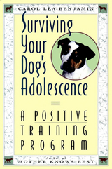 Surviving Your Dog's Adolescence - Carol Lea Benjamin