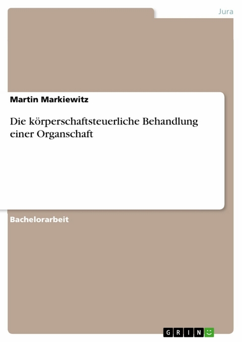 Die körperschaftsteuerliche Behandlung einer Organschaft - Martin Markiewitz