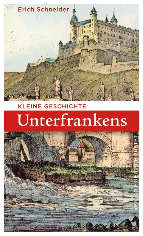Kleine Geschichte Unterfrankens -  Erich Schneider