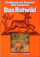 Ferdinand von Raesfeld (Autor), Kurt Reulecke (Autor) - Das Rotwild Naturgeschichte - Hege - Jagdausbung