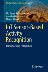 IoT Sensor-Based Activity Recognition -  Md Atiqur Rahman Ahad,  Anindya Das Antar,  Masud Ahmed