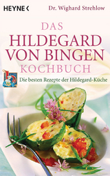 Das Hildegard-von-Bingen-Kochbuch - Wighard Strehlow