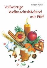 Vollwertige Weihnachtsbäckerei mit Pfiff - Herbert Walker