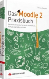 Das Moodle 2-Praxisbuch - Carsten Wiegrefe