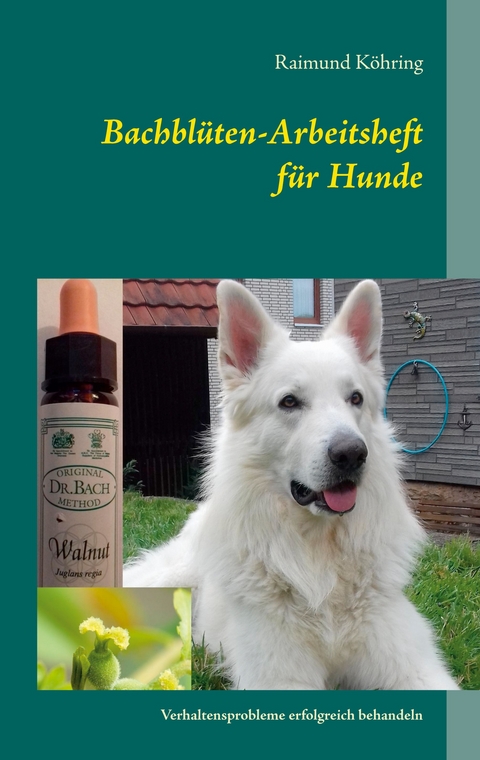 Bachblüten-Arbeitsheft für Hunde - Raimund Köhring