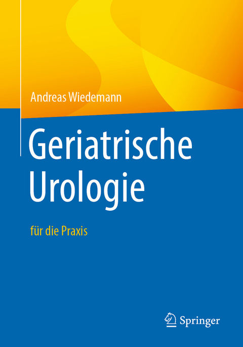 Geriatrische Urologie -  Andreas Wiedemann