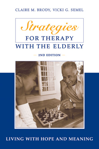 Strategies for Therapy with the Elderly -  PhD Claire M. Brody,  PsyD Vicki G. Semel