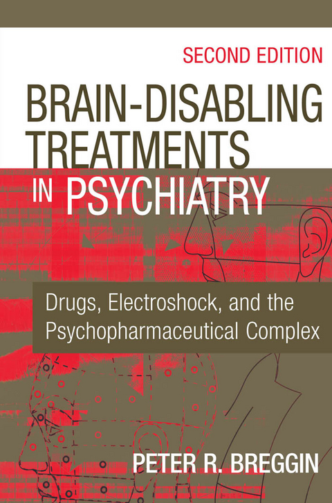 Brain-Disabling Treatments in Psychiatry -  MD Peter R. Breggin