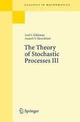 The Theory of Stochastic Processes III - Iosif I. Gikhman, Anatoli V. Skorokhod