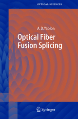 Optical Fiber Fusion Splicing - Andrew D. Yablon