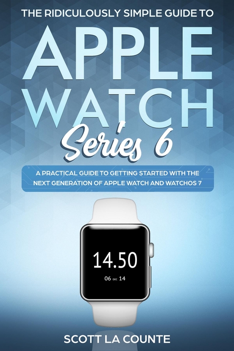 Ridiculously Simple Guide to Apple Watch Series 6 -  Scott La Counte