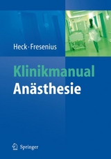 Klinikmanual Anästhesie - Michael Heck, Michael Fresenius