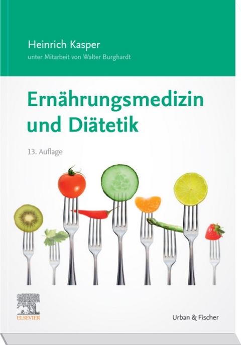 Ernährungsmedizin und Diätetik -  Heinrich Kasper,  Walter Burghardt