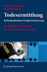 Todesermittlung. Befundaufnahme & Spurensicherung - Martin Grassberger, Harald Schmid