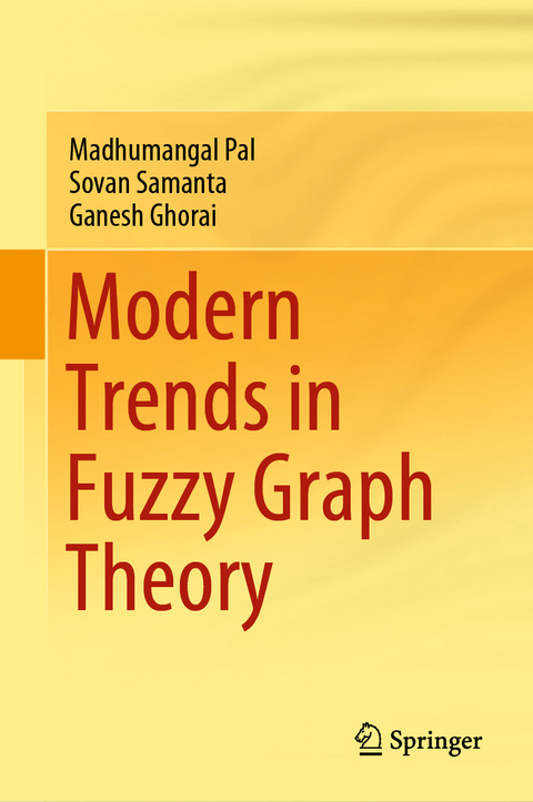Modern Trends in Fuzzy Graph Theory -  Ganesh Ghorai,  Madhumangal Pal,  Sovan Samanta