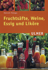 Fruchtsäfte, Weine, Essig und Liköre - Thönges, Heinrich