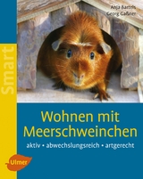 Wohnen mit Meerschweinchen - Anja Bartels, Georg Gaßner
