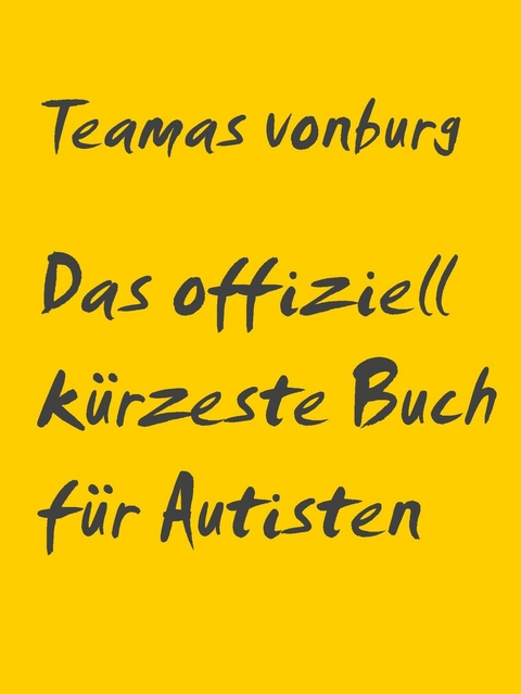 Das offiziell kürzeste Buch für Autisten - Teamas vonburg