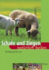 Schafe und Ziegen natürlich heilen - Wolfgang Becvar
