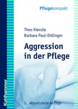 Aggression in der Pflege - Kienzle, Theo; Paul-Ettlinger, Barbara