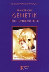 Praktische Genetik für Hundehalter - Friedmar Krautwurst