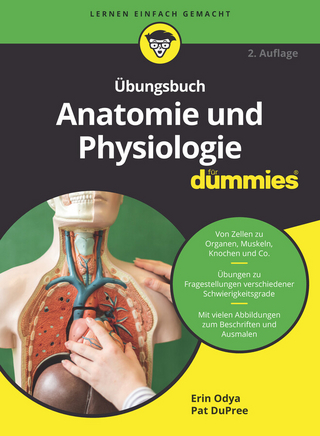 Übungsbuch Anatomie und Physiologie für Dummies - Erin Odya; Pat Dupree