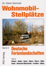 Wohnmobil-Stellplätze Deutsche Ferienlandschaften - Semmler, Dieter; Semmler, Barbara