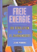 Freie Energie - Die Revolution des 21. Jahrhunderts - Jeane Manning