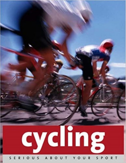 Serious About Sport: Cycling -  Paul Cowcher,  Remmert Wielinga