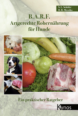 B.A.R.F. - Artgerechte Rohernährung für Hunde - Barbara Messika, Sabine Schäfer