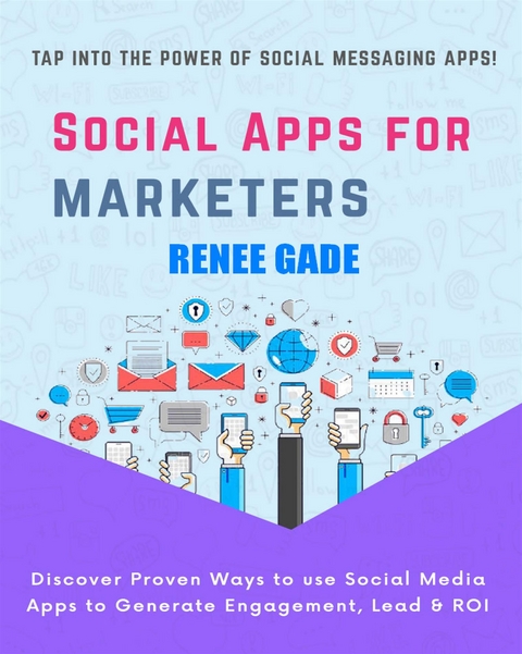 Social Messaging Apps For Marketers - Renee Gade