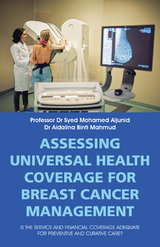 Assessing Universal Health Coverage for Breast Cancer Management -  Professor Dr Syed Mohamed Aljunid,  Dr Aidalina Binti Mahmud