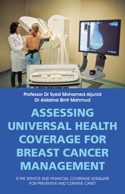 Assessing Universal Health Coverage for Breast Cancer Management -  Professor Dr Syed Mohamed Aljunid,  Dr Aidalina Binti Mahmud