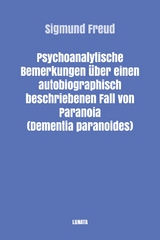 Psychoanalytische Bemerkungen über einen autobiographisch beschriebenen Fall von Paranoia (Dementia paranoides) - Sigmund Freud