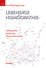 Lebendige Homöopathie - Philipp Zippermayr