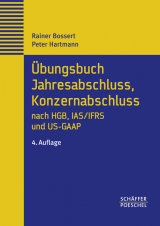 Übungsbuch Jahresabschluss, Konzernabschluss nach HGB, IAS/IFRS und US-GAAP - Bossert, Rainer; Hartmann, Peter