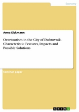 Overtourism in the City of Dubrovnik. Characteristic Features, Impacts and Possible Solutions - Anna Eickmann