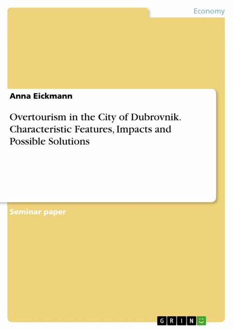 Overtourism in the City of Dubrovnik. Characteristic Features, Impacts and Possible Solutions - Anna Eickmann