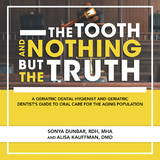 Tooth and Nothing but the Truth -  Alisa Kauffman DMD,  Sonya Dunbar RDH MHA
