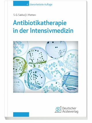 Antibiotikatherapie in der Intensivmedizin - Samir G. Sakka; Jens Matten