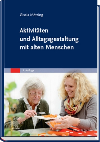 Aktivitäten und Alltagsgestaltung mit alten Menschen - Gisela Mötzing