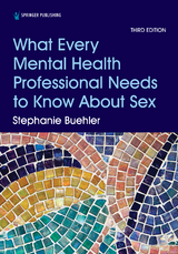 What Every Mental Health Professional Needs to Know About Sex, Third Edition - CST-S Stephanie Buehler PsyD