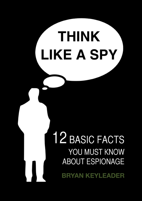 Think Like a Spy - Bryan Keyleader