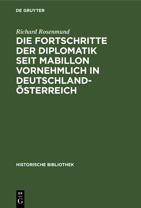 Die Fortschritte der Diplomatik seit Mabillon vornehmlich in Deutschland-Österreich - Richard Rosenmund