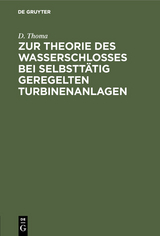 Zur Theorie des Wasserschlosses bei selbsttätig geregelten Turbinenanlagen - D. Thoma