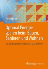Optimal Energie sparen beim Bauen, Sanieren und Wohnen -  Jürgen Eiselt