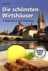 Die schönsten Wirtshäuser in Regensburg und Umgebung - Josef Roidl