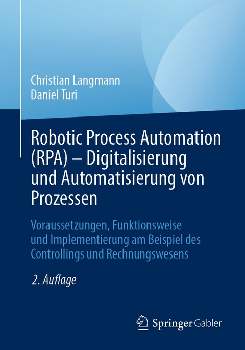 Robotic Process Automation (RPA) - Digitalisierung und Automatisierung von Prozessen -  Christian Langmann,  Daniel Turi