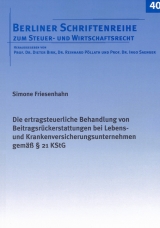 Die ertragsteuerliche Behandlung von Beitragsrückerstattungen bei Lebens- und Krankenversicherungsunternehmen gemäß § 21 KStG - Simone Friesenhahn