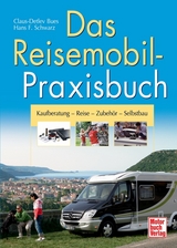 Das Reisemobil-Praxisbuch - Hans F. Schwarz, Claus-Detlev Bues